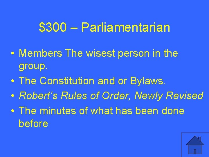 $300 – Parliamentarian • Members The wisest person in the group. • The Constitution