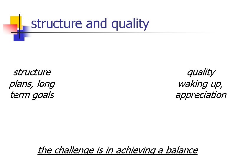 structure and quality structure plans, long term goals quality waking up, appreciation the challenge