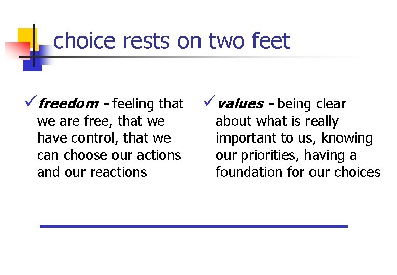 choice rests on two feet üfreedom - feeling that we are free, that we