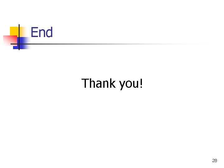 End Thank you! 28 