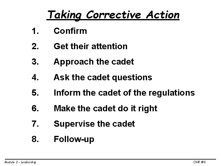 Taking Corrective Action 1. Confirm 2. Get their attention 3. Approach the cadet 4.