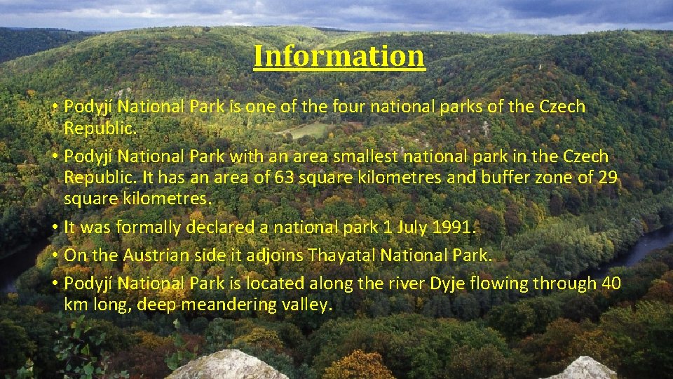 Information • Podyjí National Park is one of the four national parks of the