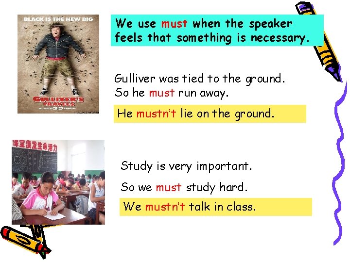 We use must when the speaker feels that something is necessary. Gulliver was tied