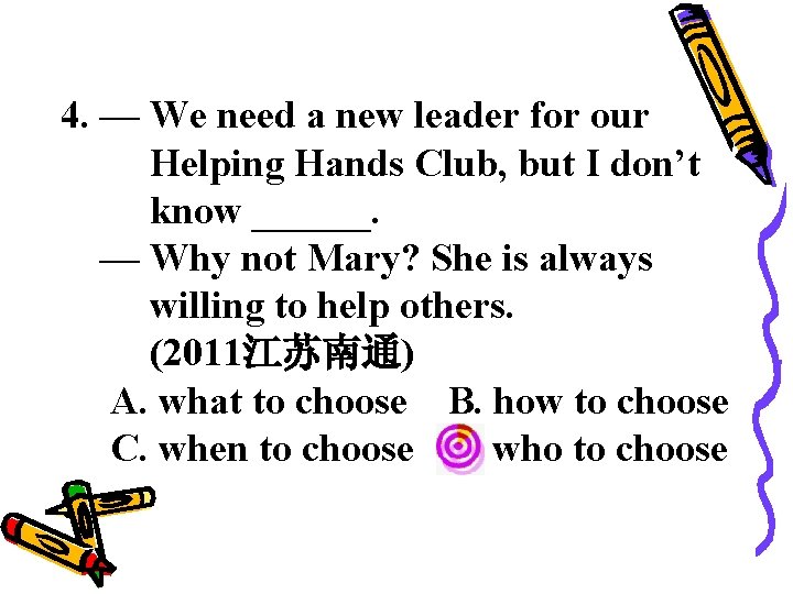 4. — We need a new leader for our Helping Hands Club, but I
