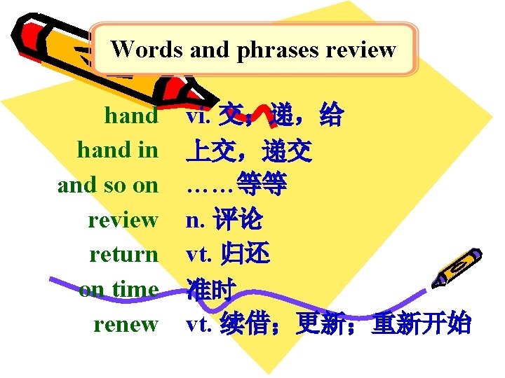 Words and phrases review hand in and so on review return on time renew