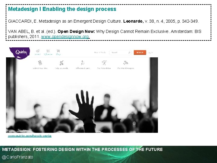 Metadesign I Enabling the design process GIACCARDI, E. Metadesign as an Emergent Design Culture.