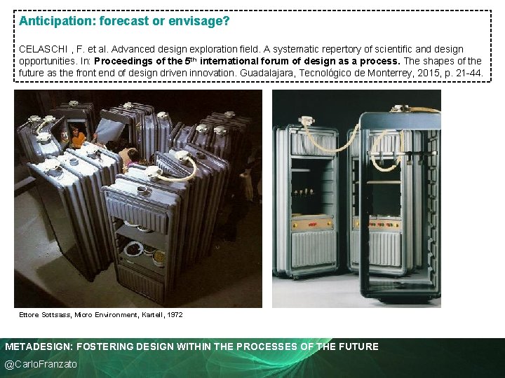 Anticipation: forecast or envisage? CELASCHI , F. et al. Advanced design exploration field. A