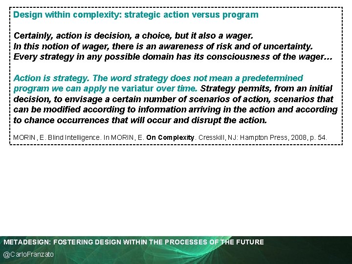 Design within complexity: strategic action versus program Certainly, action is decision, a choice, but