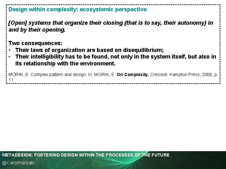 Design within complexity: ecosystemic perspective [Open] systems that organize their closing (that is to