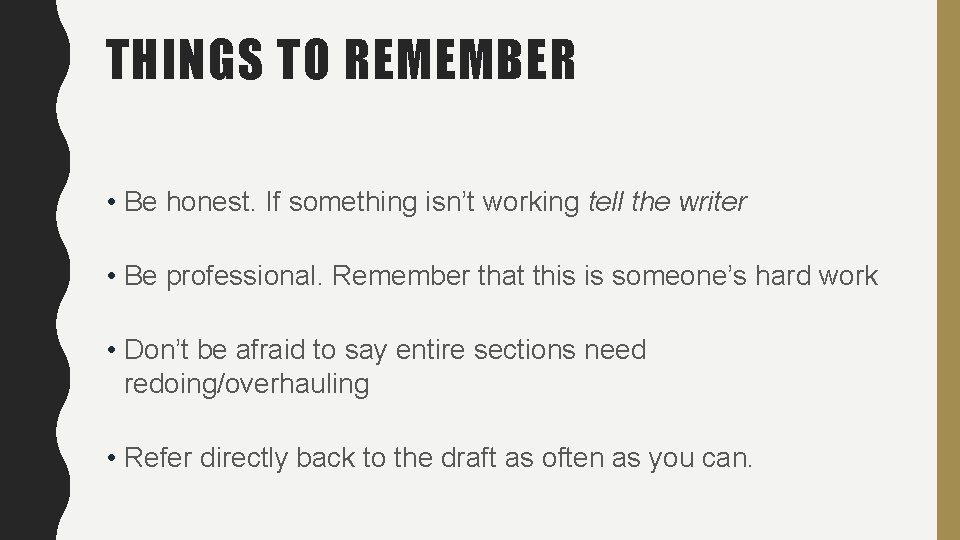 THINGS TO REMEMBER • Be honest. If something isn’t working tell the writer •