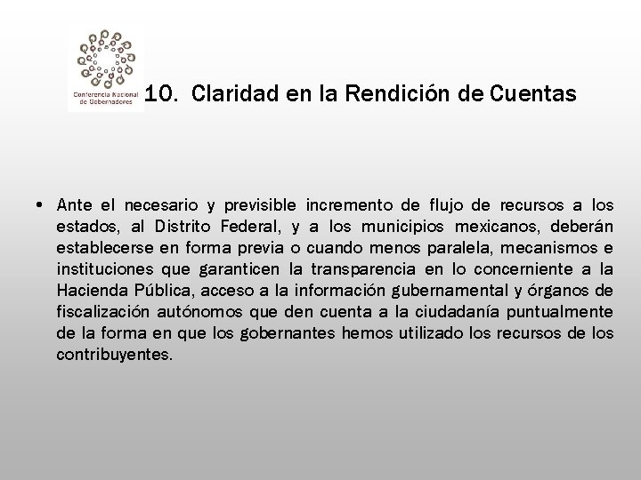 10. Claridad en la Rendición de Cuentas • Ante el necesario y previsible incremento