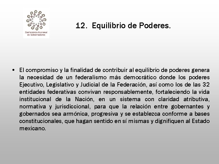 12. Equilibrio de Poderes. • El compromiso y la finalidad de contribuir al equilibrio