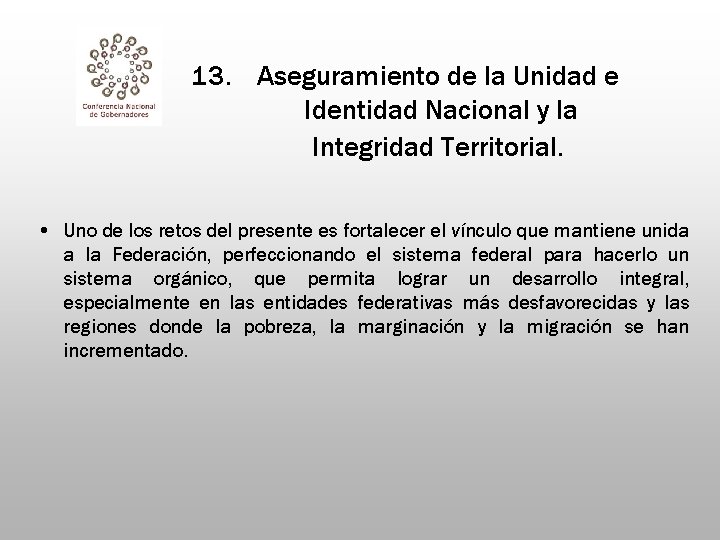 13. Aseguramiento de la Unidad e Identidad Nacional y la Integridad Territorial. • Uno