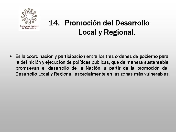 14. Promoción del Desarrollo Local y Regional. • Es la coordinación y participación entre