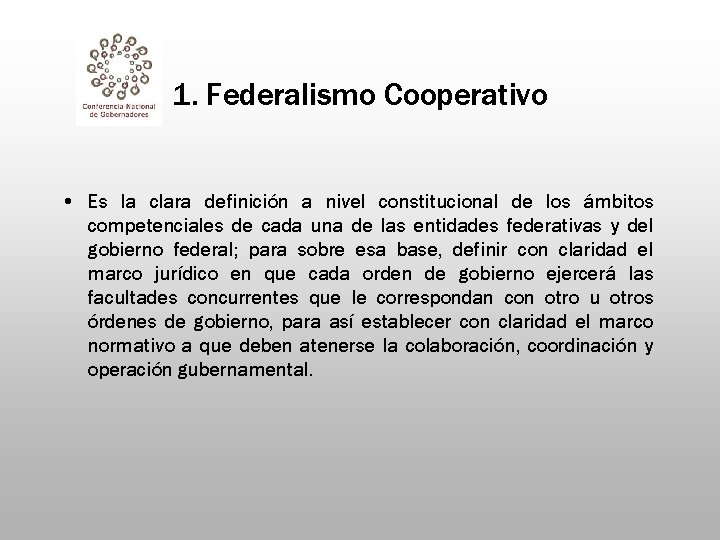 1. Federalismo Cooperativo • Es la clara definición a nivel constitucional de los ámbitos