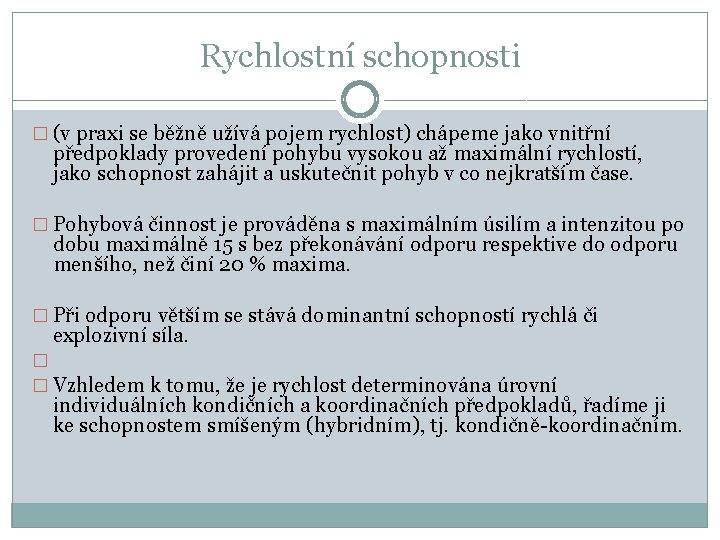 Rychlostní schopnosti � (v praxi se běžně užívá pojem rychlost) chápeme jako vnitřní předpoklady