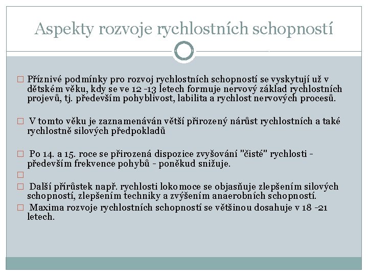 Aspekty rozvoje rychlostních schopností � Příznivé podmínky pro rozvoj rychlostních schopností se vyskytují už