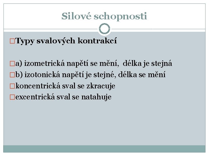 Silové schopnosti �Typy svalových kontrakcí �a) izometrická napětí se mění, délka je stejná �b)