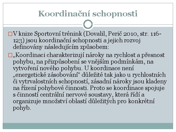 Koordinační schopnosti �V knize Sportovní trénink (Dovalil, Perič 2010, str. 116 - 123) jsou