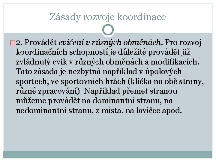 Zásady rozvoje koordinace � 2. Provádět cvičení v různých obměnách. Pro rozvoj koordinačních schopností