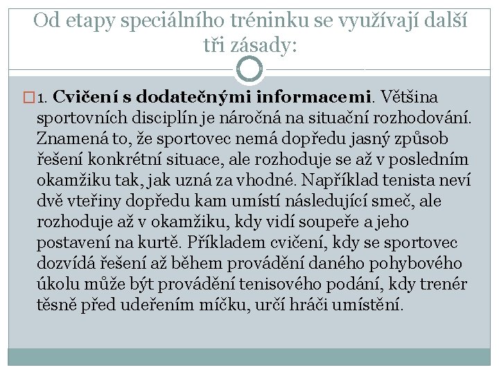 Od etapy speciálního tréninku se využívají další tři zásady: � 1. Cvičení s dodatečnými