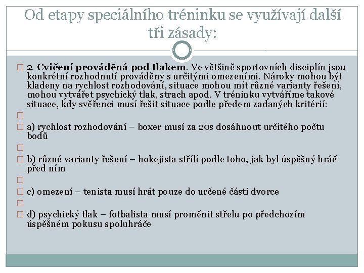 Od etapy speciálního tréninku se využívají další tři zásady: � 2. Cvičení prováděná pod