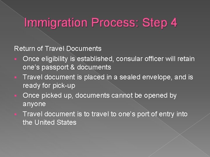 Immigration Process: Step 4 Return of Travel Documents § Once eligibility is established, consular