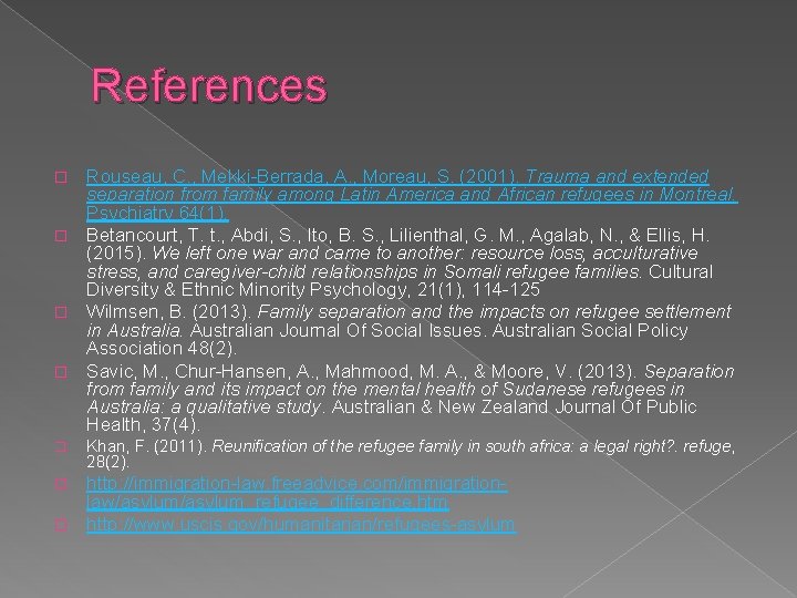 References Rouseau, C. , Mekki-Berrada, A. , Moreau, S. (2001). Trauma and extended separation