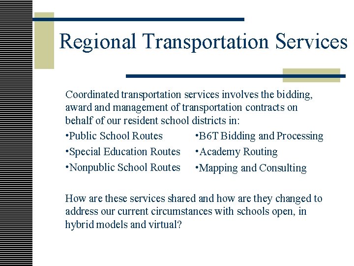 Regional Transportation Services Coordinated transportation services involves the bidding, award and management of transportation