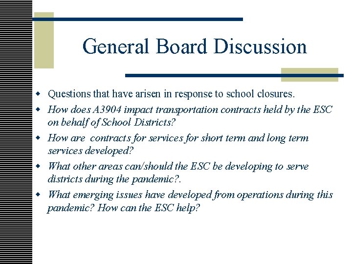 General Board Discussion w Questions that have arisen in response to school closures. w