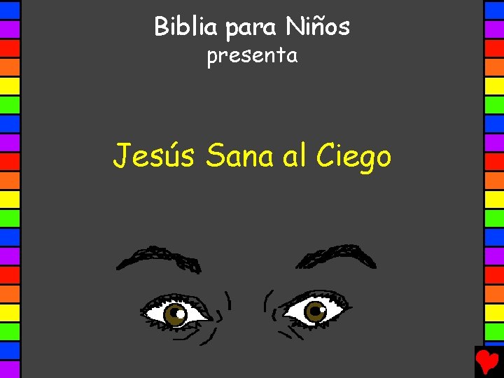 Biblia para Niños presenta Jesús Sana al Ciego 