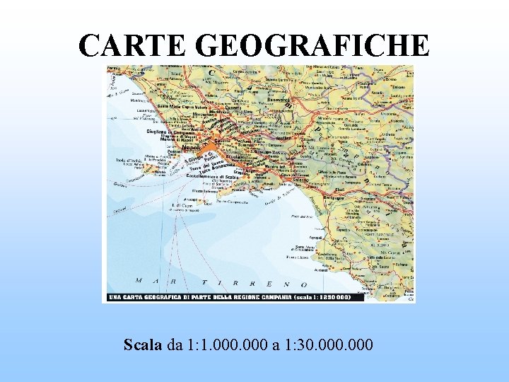 CARTE GEOGRAFICHE Scala da 1: 1. 000 a 1: 30. 000 