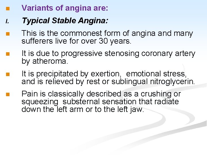 n Variants of angina are: I. Typical Stable Angina: n This is the commonest