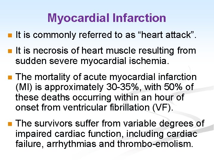 Myocardial Infarction n It is commonly referred to as “heart attack”. n It is