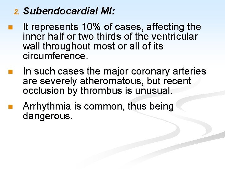 2. Subendocardial MI: n It represents 10% of cases, affecting the inner half or