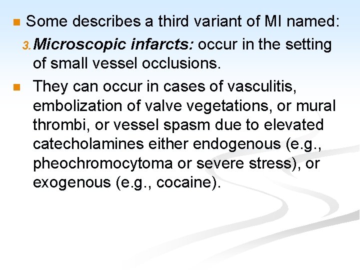 Some describes a third variant of MI named: 3. Microscopic infarcts: occur in the