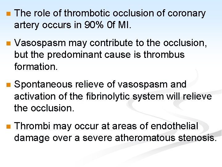 n The role of thrombotic occlusion of coronary artery occurs in 90% 0 f