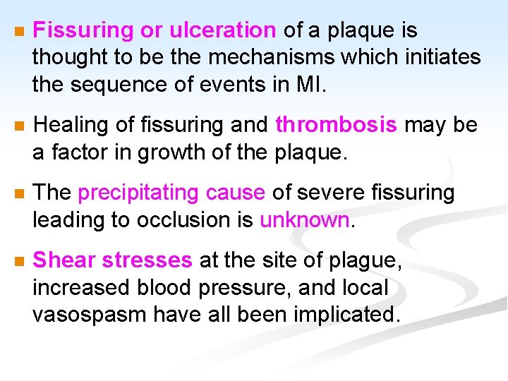 n Fissuring or ulceration of a plaque is thought to be the mechanisms which