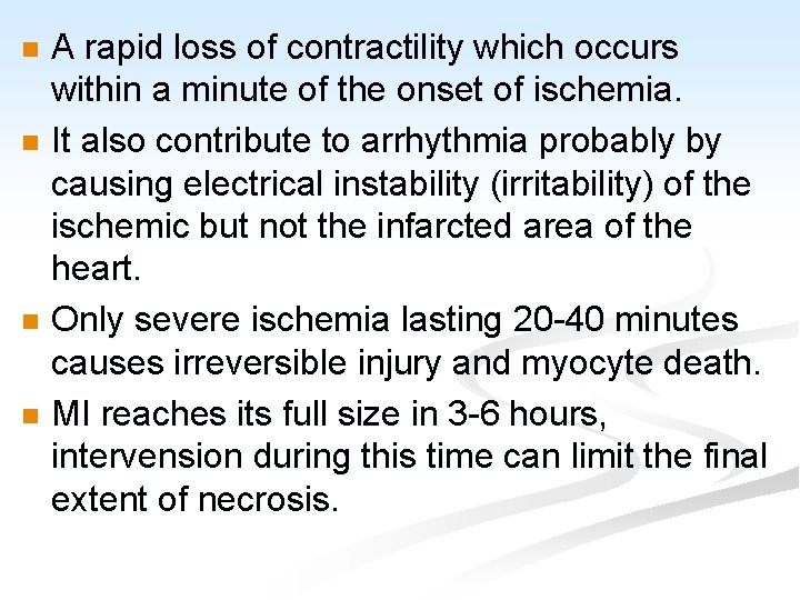 A rapid loss of contractility which occurs within a minute of the onset of