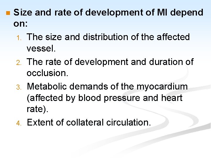 n Size and rate of development of MI depend on: 1. The size and