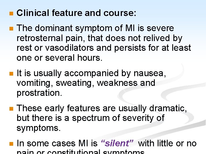 n Clinical feature and course: n The dominant symptom of MI is severe retrosternal