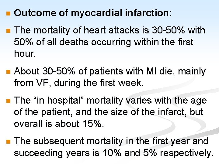 n Outcome of myocardial infarction: n The mortality of heart attacks is 30 -50%