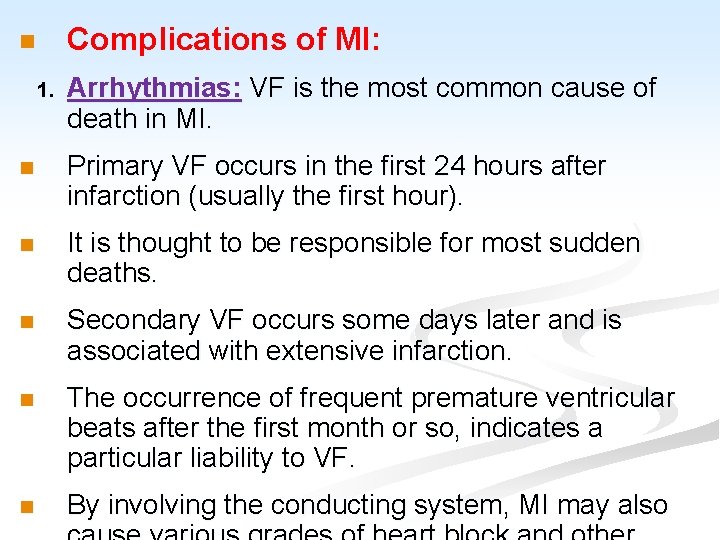 Complications of MI: n 1. Arrhythmias: VF is the most common cause of death