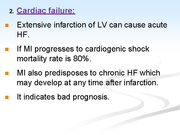 2. Cardiac failure: n Extensive infarction of LV can cause acute HF. n If