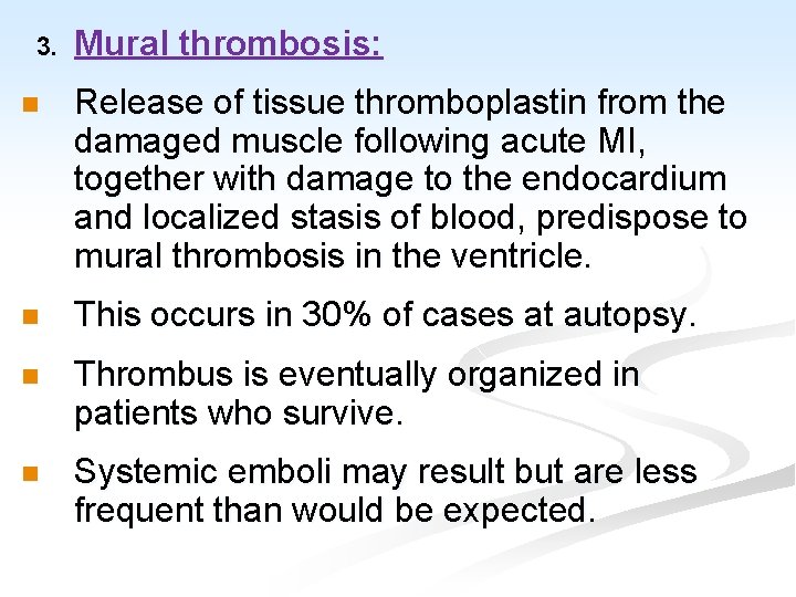 3. Mural thrombosis: n Release of tissue thromboplastin from the damaged muscle following acute
