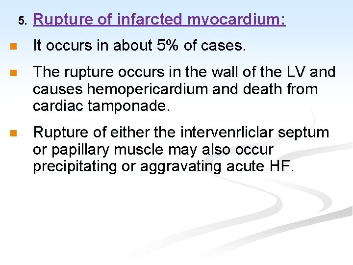 5. Rupture of infarcted myocardium: n It occurs in about 5% of cases. n