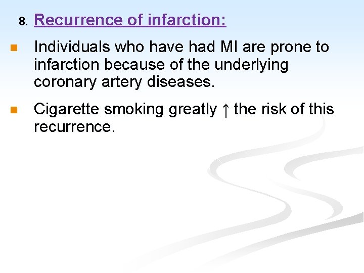 8. Recurrence of infarction: n Individuals who have had MI are prone to infarction