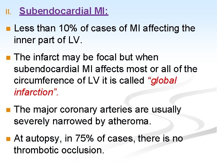 II. Subendocardial MI: n Less than 10% of cases of MI affecting the inner