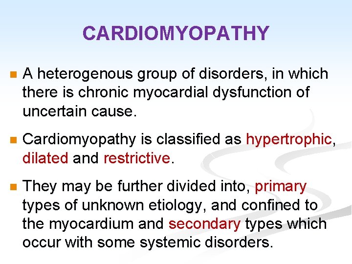 CARDIOMYOPATHY n A heterogenous group of disorders, in which there is chronic myocardial dysfunction
