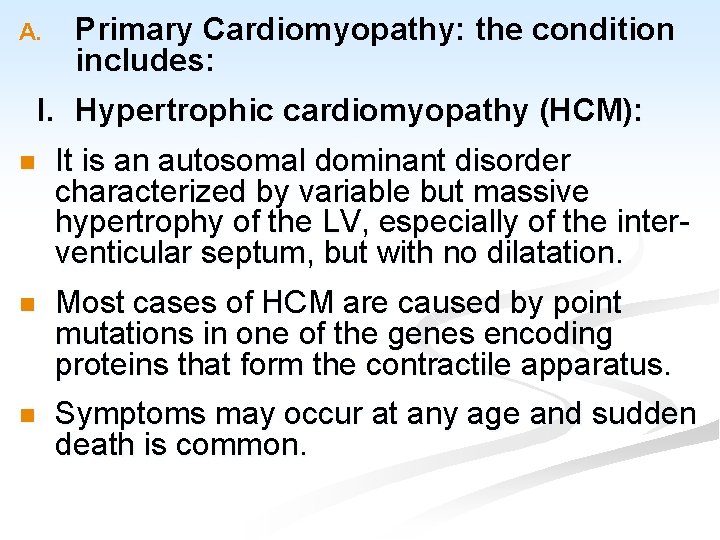 A. Primary Cardiomyopathy: the condition includes: I. Hypertrophic cardiomyopathy (HCM): n It is an